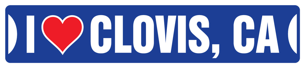 I LOVE CLOVIS, CALIFORNIA Street Sign
