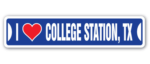 I LOVE COLLEGE STATION, TEXAS Street Sign