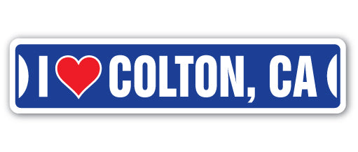 I LOVE COLTON, CALIFORNIA Street Sign