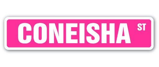 CONEISHA Street Sign