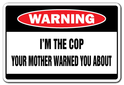 I'M THE COP Warning Sign
