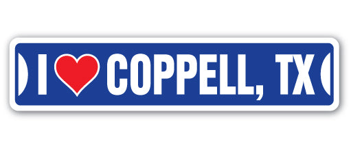 I LOVE COPPELL, TEXAS Street Sign