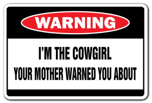 I'M THE COWGIRL Warning Sign