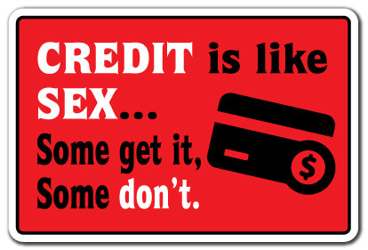 Credit Is Like Sex Vinyl Decal Sticker
