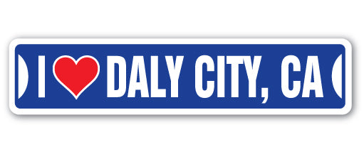 I LOVE DALY CITY, CALIFORNIA Street Sign