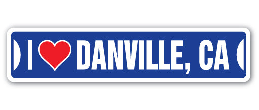 I LOVE DANVILLE, CALIFORNIA Street Sign