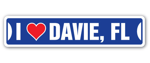 I LOVE DAVIE, FLORIDA Street Sign