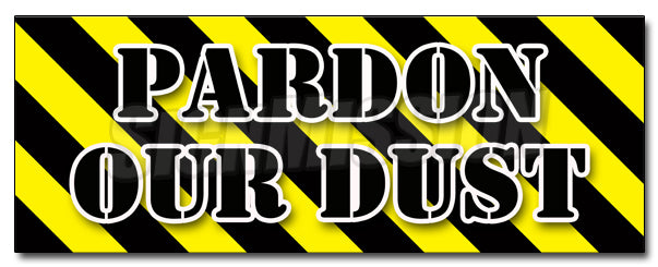 Pardon Our Dust Decal