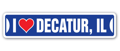 I LOVE DECATUR, ILLINOIS Street Sign