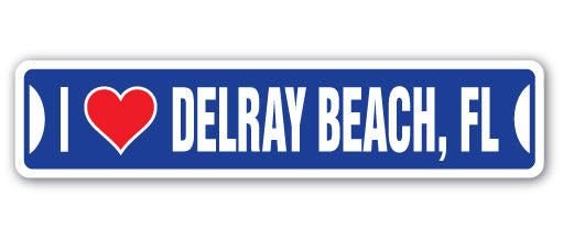 I LOVE DELRAY BEACH, FLORIDA Street Sign