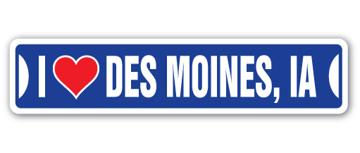 I LOVE DES MOINES, IOWA Street Sign