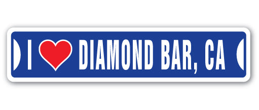 I LOVE DIAMOND BAR, CALIFORNIA Street Sign
