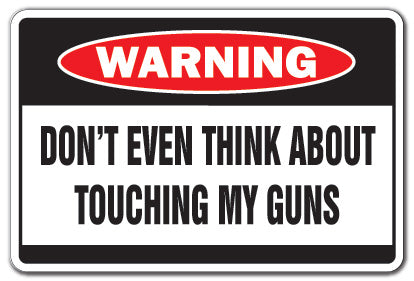 DON'T TOUCH MY GUNS Warning Sign