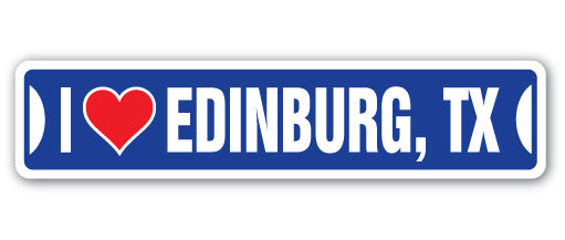 I LOVE EDINBURG, TEXAS Street Sign