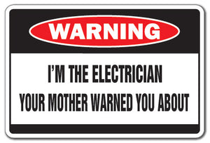 I'M THE ELECTRICIAN Warning Sign