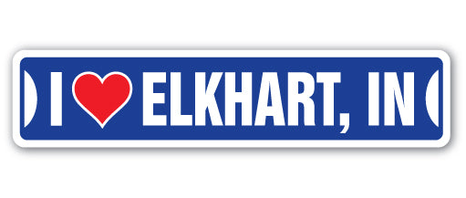 I LOVE ELKHART, INDIANA Street Sign