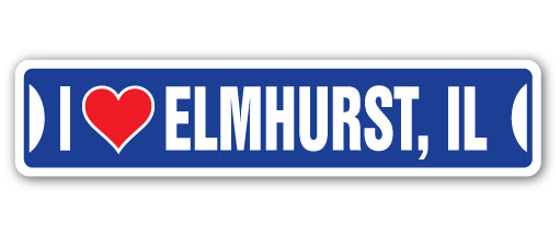 I LOVE ELMHURST, ILLINOIS Street Sign