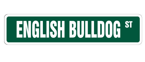 ENGLISH BULLDOG Street Sign