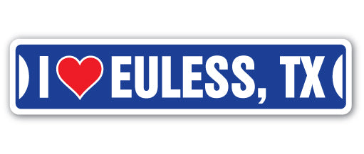 I LOVE EULESS, TEXAS Street Sign