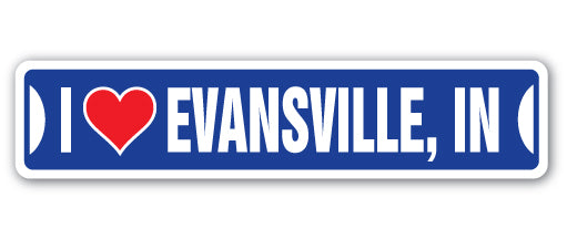 I LOVE EVANSVILLE, INDIANA Street Sign