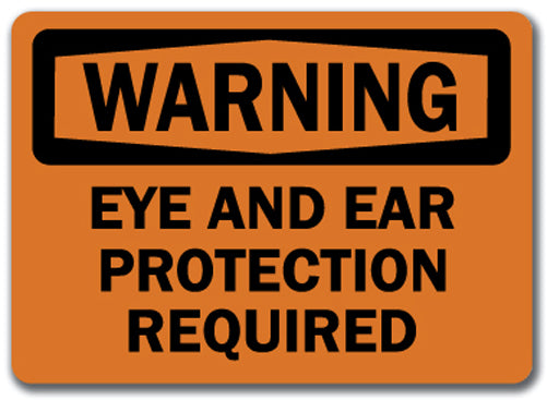 Warning Sign - Ear & Eye Protection Required