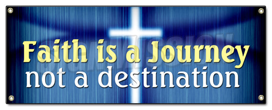 Faith Is A Journey Not A Banner