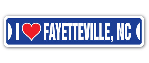 I LOVE FAYETTEVILLE, NORTH CAROLINA Street Sign