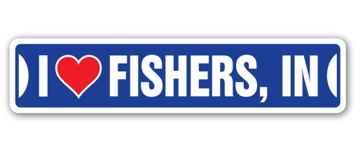 I LOVE FISHERS, INDIANA Street Sign