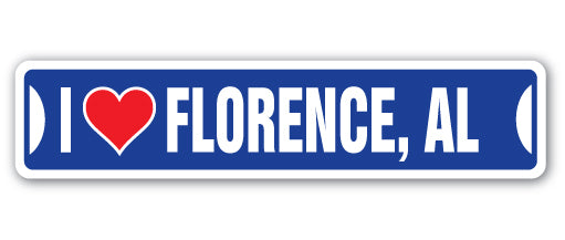 I LOVE FLORENCE, ALABAMA Street Sign