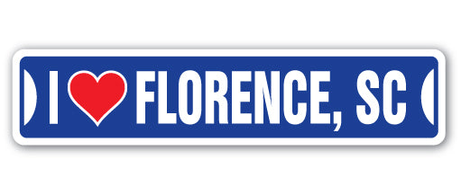 I LOVE FLORENCE, SOUTH CAROLINA Street Sign