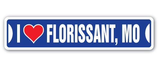 I LOVE FLORISSANT, MISSOURI Street Sign