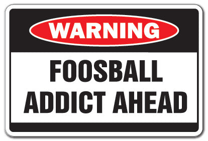 FOOSBALL ADDICT Warning Sign