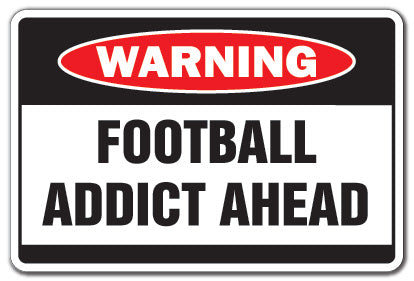 FOOTBALL ADDICT Warning Sign