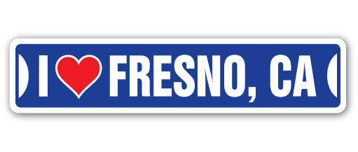 I LOVE FRESNO, CALIFORNIA Street Sign