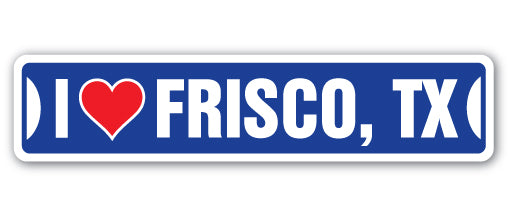 I LOVE FRISCO, TEXAS Street Sign