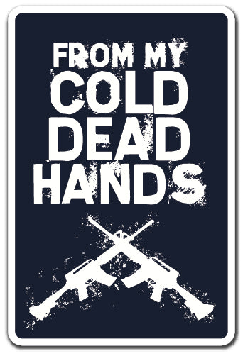 FROM MY COLD DEAD HANDS Sign