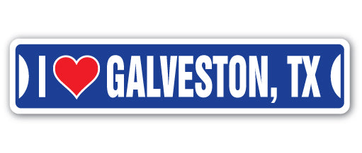 I LOVE GALVESTON, TEXAS Street Sign