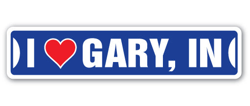 I LOVE GARY, INDIANA Street Sign