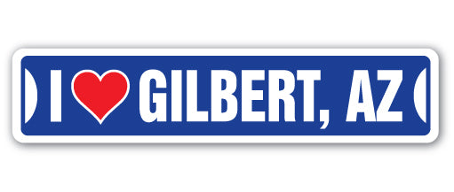 I LOVE GILBERT, ARIZONA Street Sign