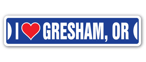 I LOVE GRESHAM, OREGON Street Sign