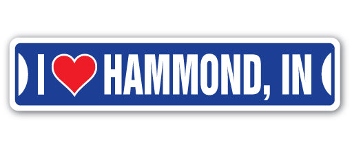I LOVE HAMMOND, INDIANA Street Sign