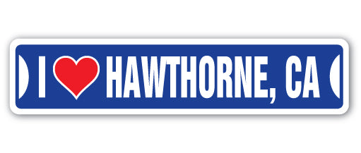 I LOVE HAWTHORNE, CALIFORNIA Street Sign