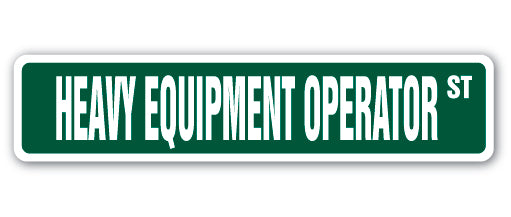 HEAVY EQUIPMENT OPERATOR Street Sign