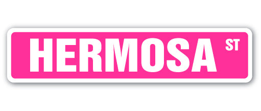HERMOSA� Street Sign