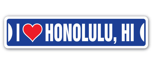 I LOVE HONOLULU, HAWAII Street Sign