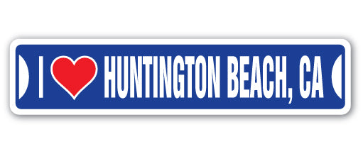 I LOVE HUNTINGTON BEACH, CALIFORNIA Street Sign