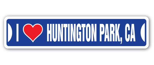 I LOVE HUNTINGTON PARK, CALIFORNIA Street Sign