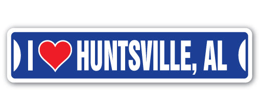 I LOVE HUNTSVILLE, ALABAMA Street Sign