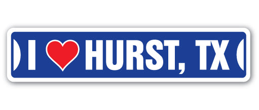 I LOVE HURST, TEXAS Street Sign