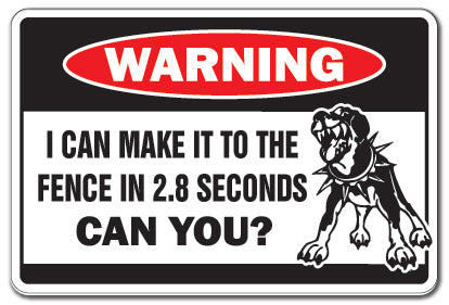MAKE IT TO THE FENCE Warning Sign